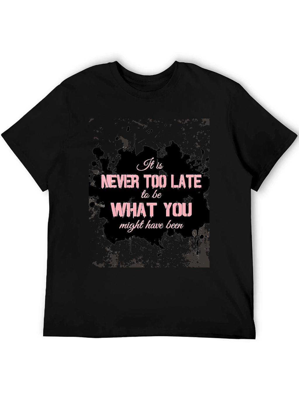 Inspirational Graphic T-Shirt - Never Too Late