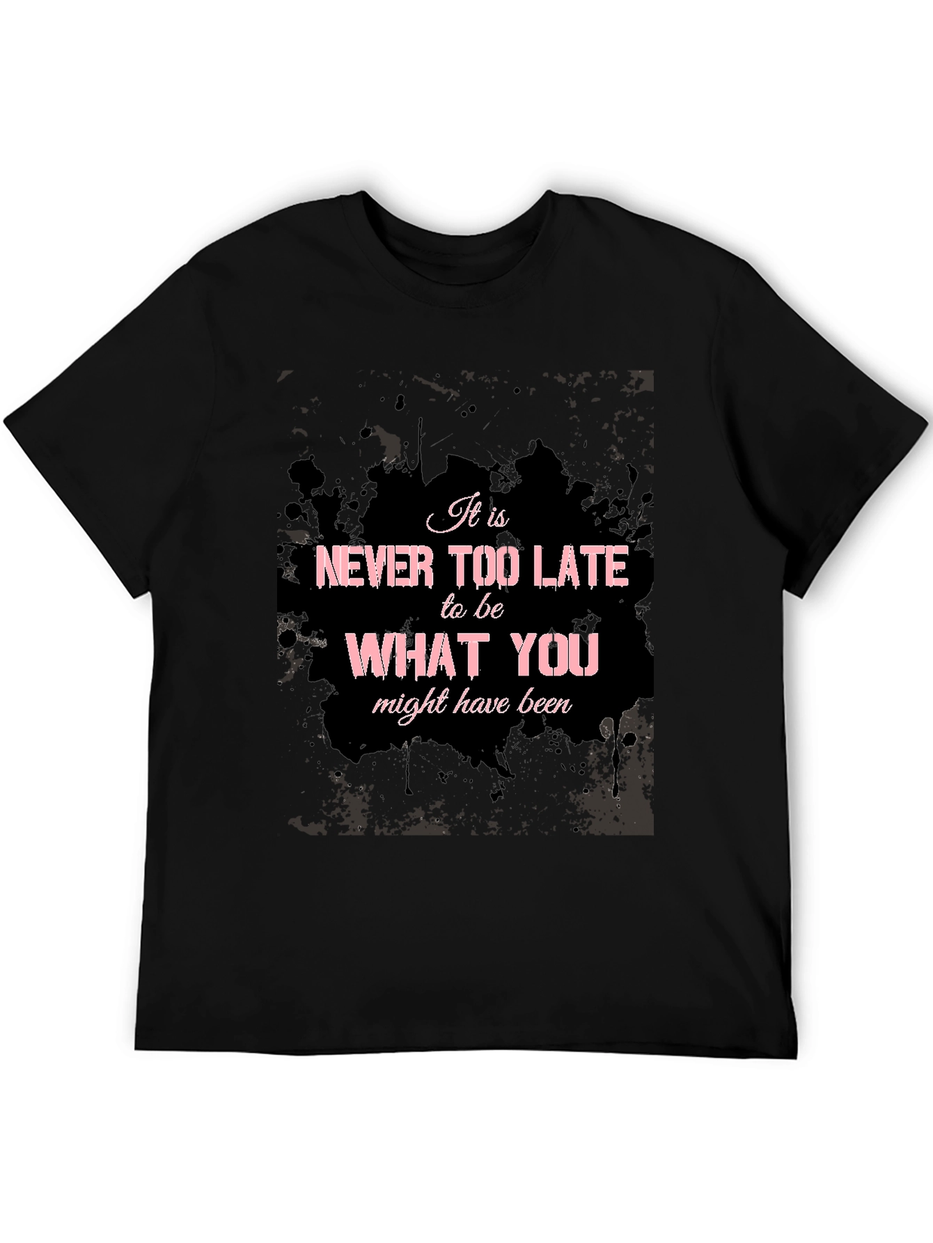 Inspirational Graphic T-Shirt - Never Too Late