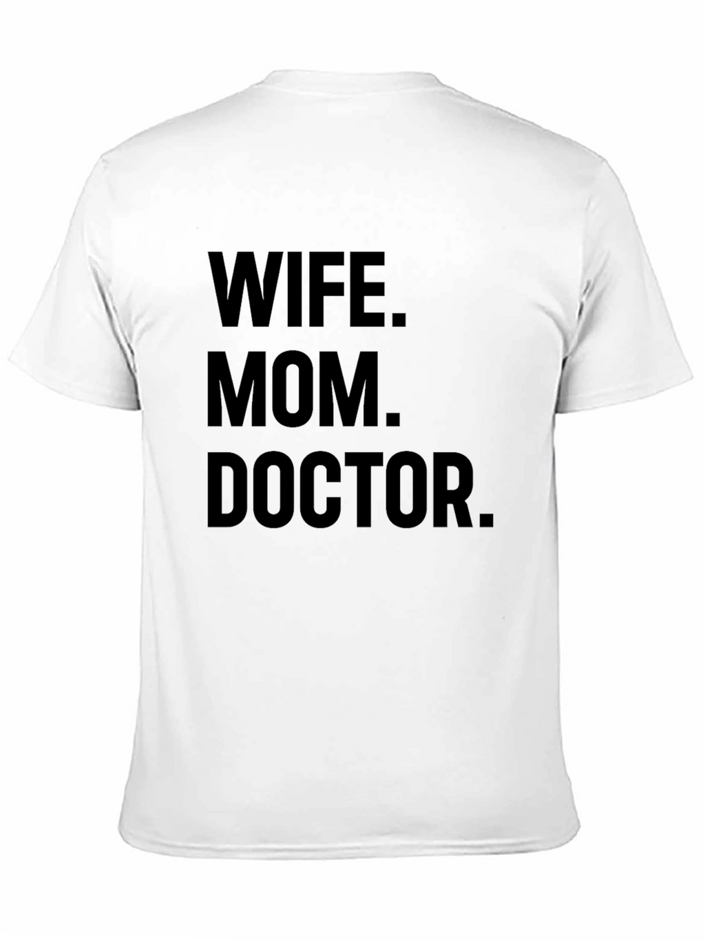 Wife Mom Doctor T-Shirt - Unique Gift