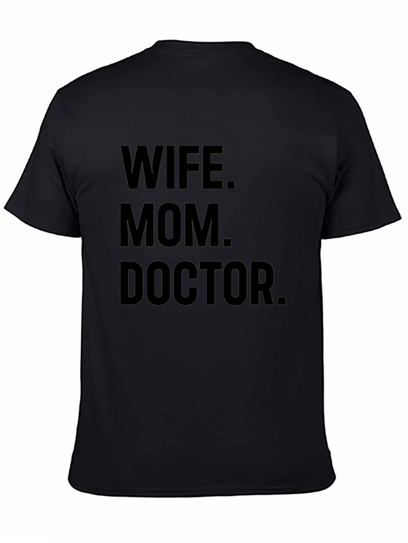 Wife Mom Doctor T-Shirt - Unique Gift