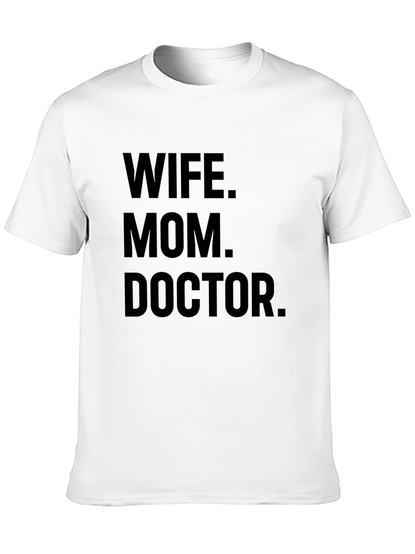 Wife Mom Doctor T-Shirt - Unique Gift