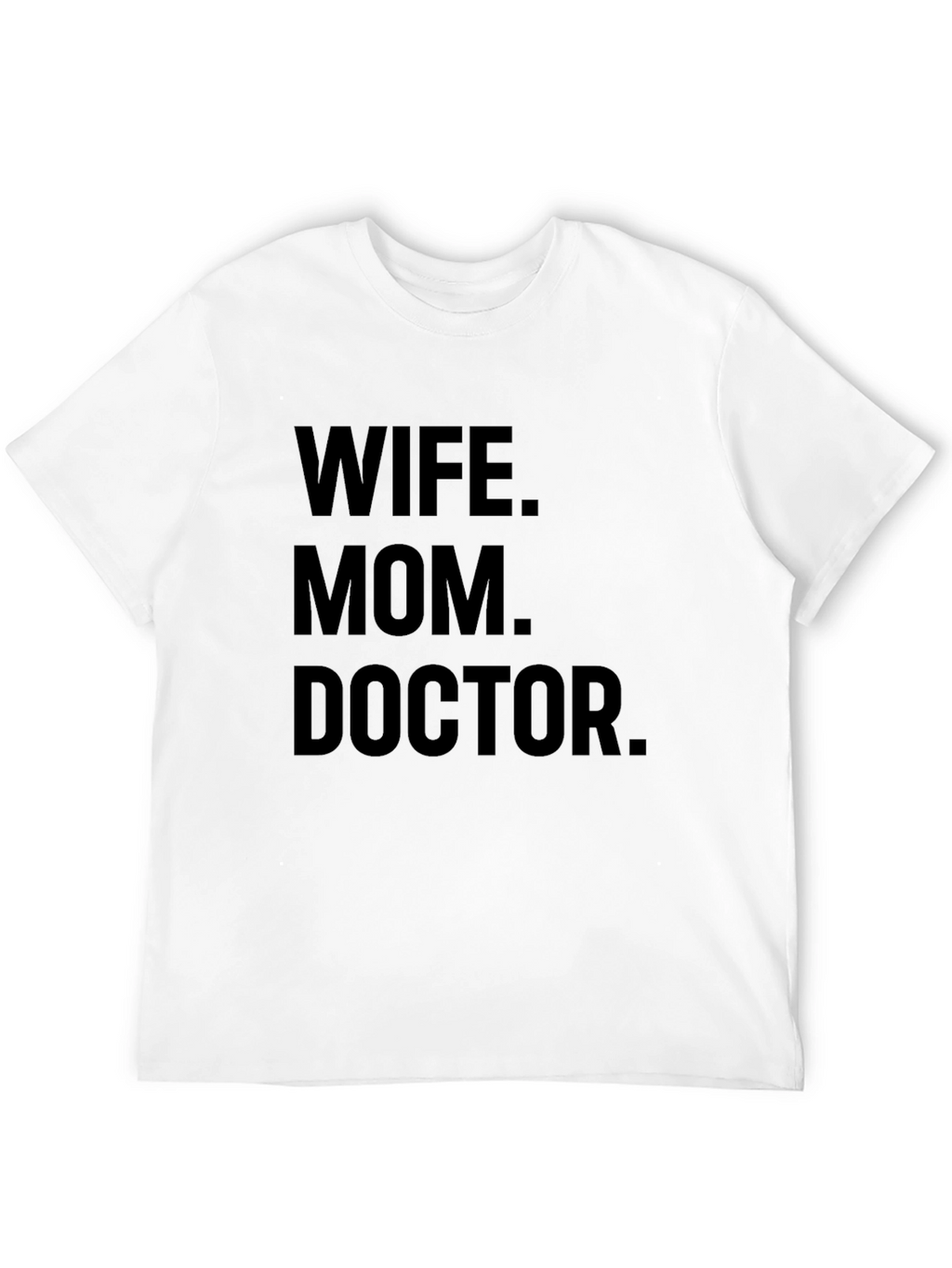 Wife Mom Doctor T-Shirt - Unique Gift