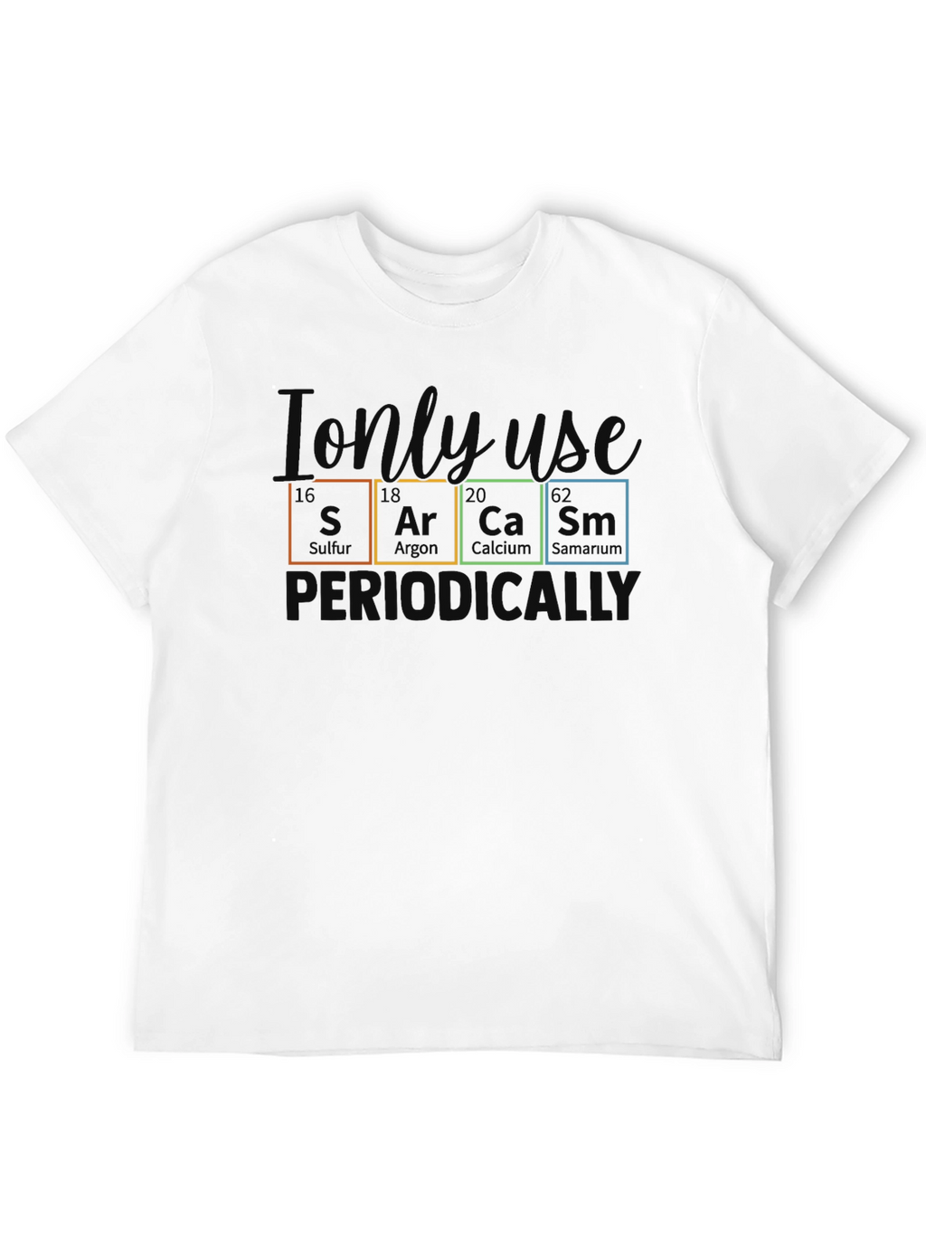 Sarcasm Periodically T-Shirt
