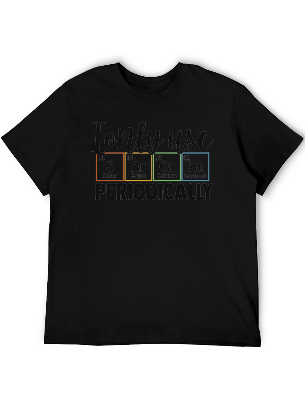 Sarcasm Periodically T-Shirt