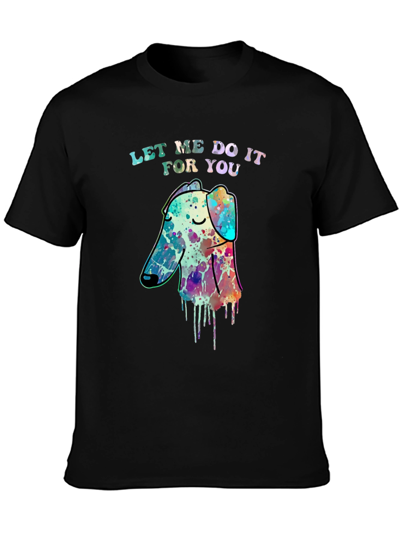 Watercolor Dog T-Shirt - Let Me Do It For You Tee