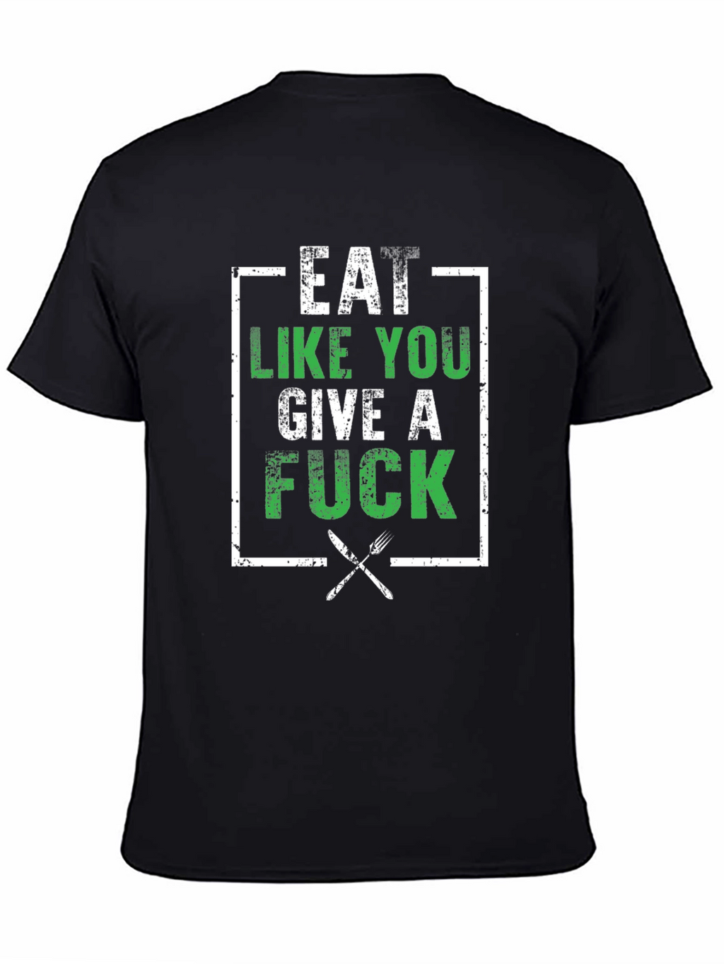 Eat Like You Give A F*ck T-Shirt