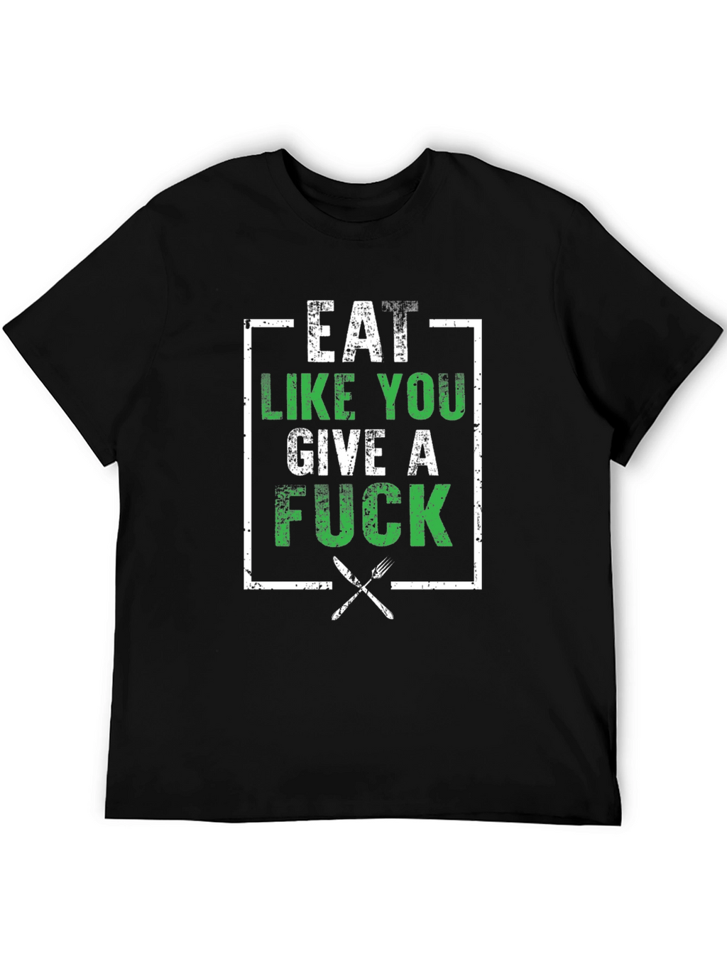 Eat Like You Give A F*ck T-Shirt