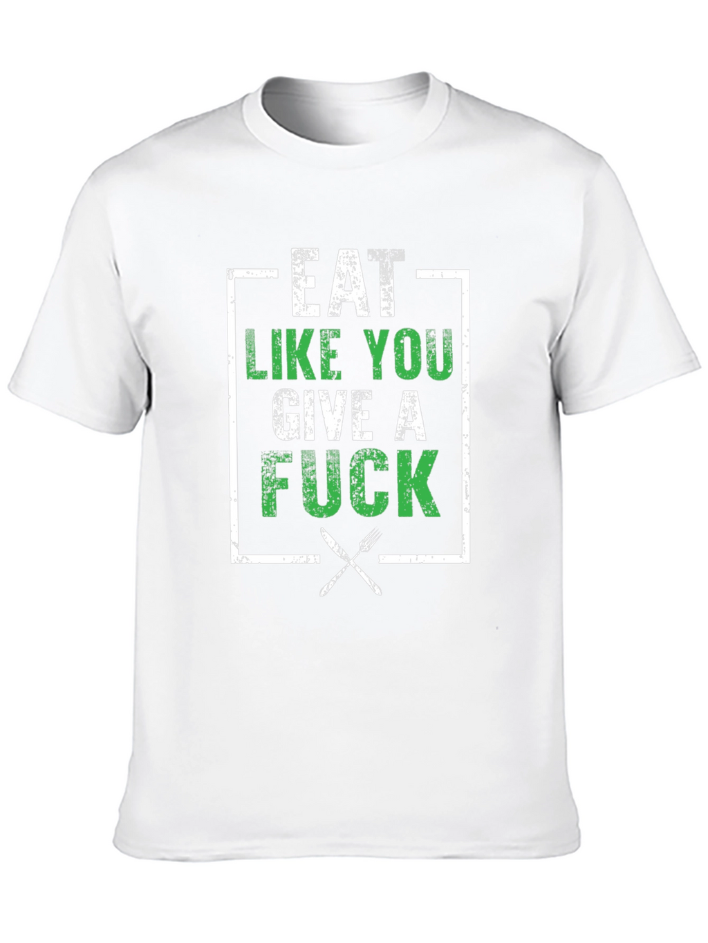 Eat Like You Give A F*ck T-Shirt
