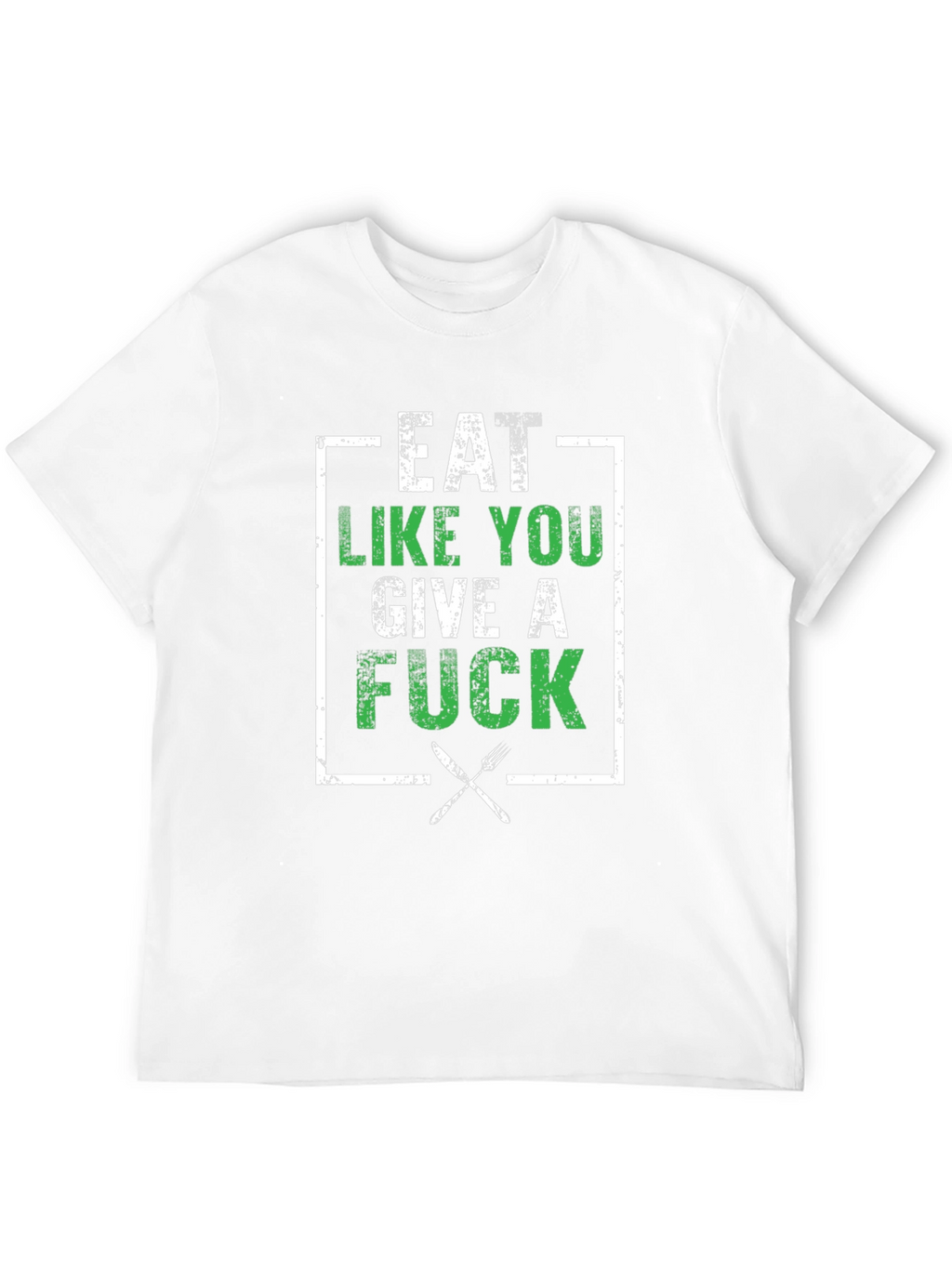 Eat Like You Give A F*ck T-Shirt
