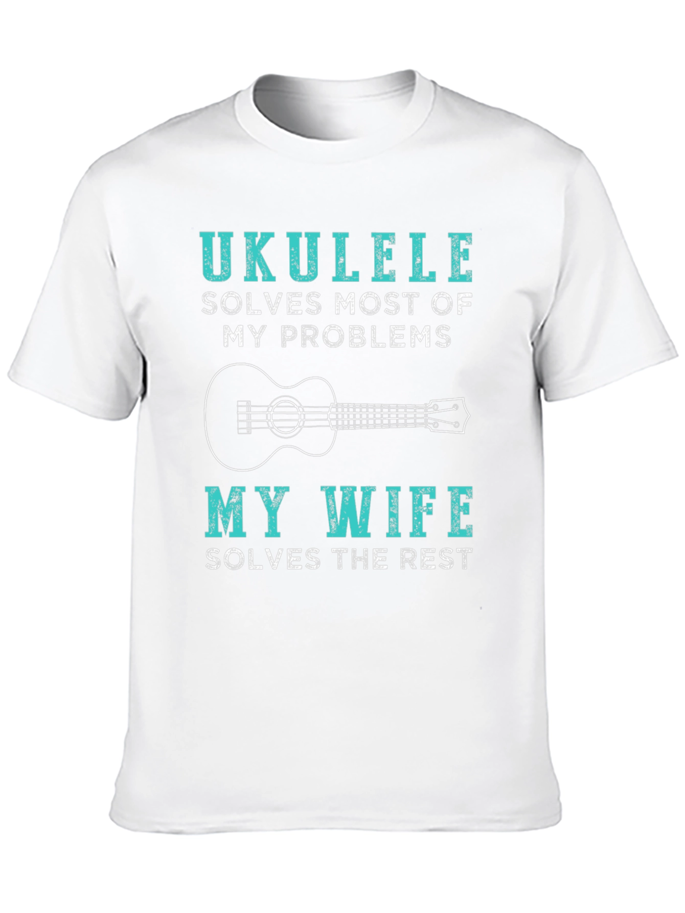 Ukulele Lovers Funny T-Shirt - Wife Solves the Rest!