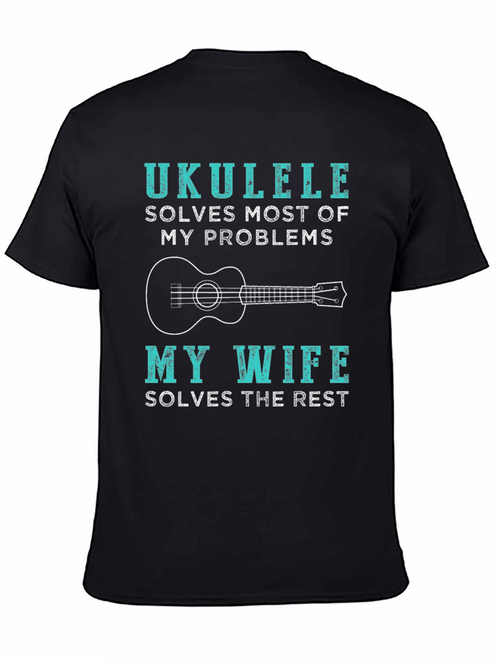 Ukulele Lovers Funny T-Shirt - Wife Solves the Rest!