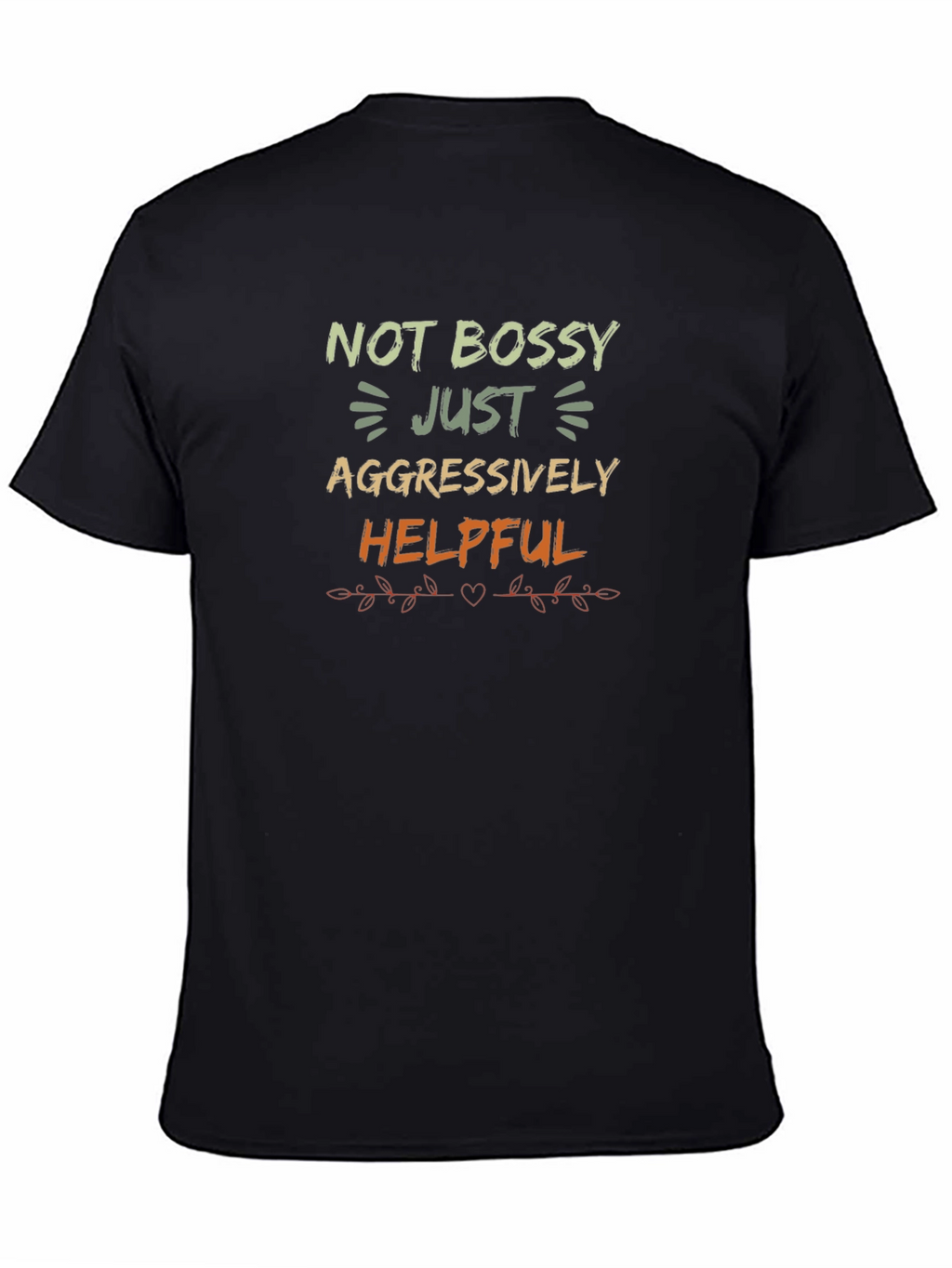 Not Bossy Just Aggressively Helpful T-Shirt