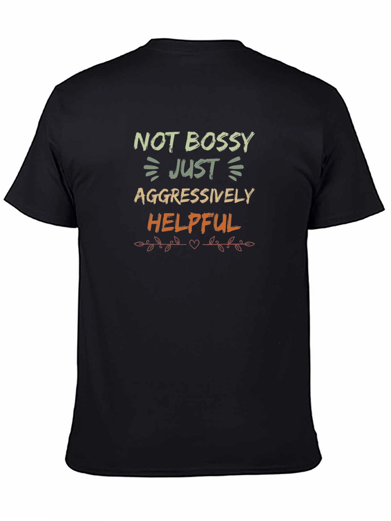 Not Bossy Just Aggressively Helpful T-Shirt