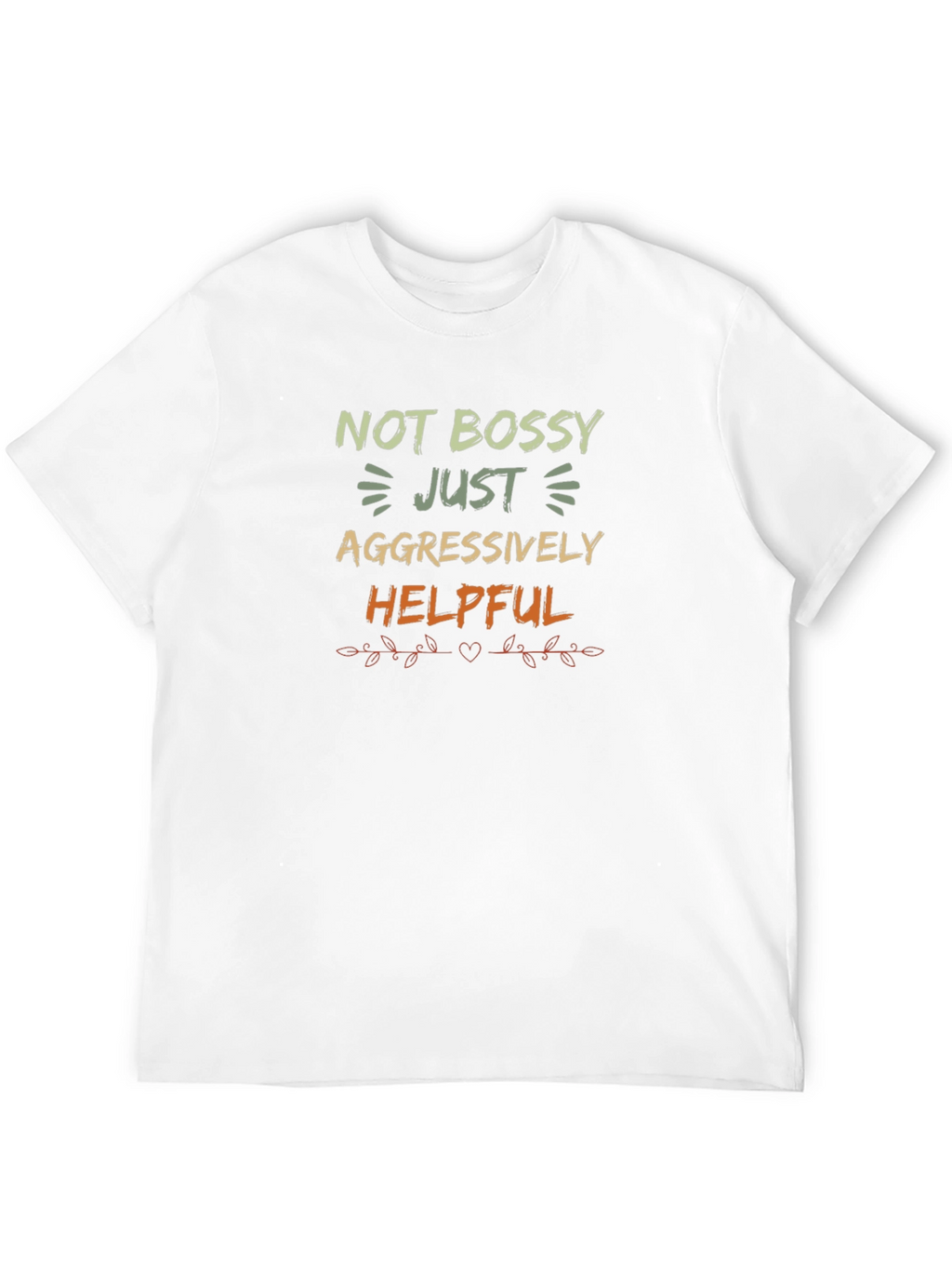 Not Bossy Just Aggressively Helpful T-Shirt