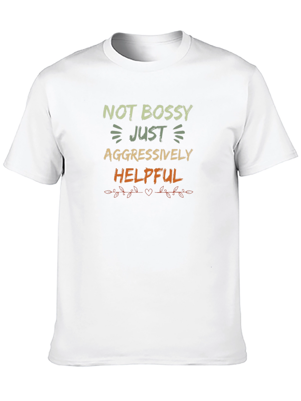 Not Bossy Just Aggressively Helpful T-Shirt