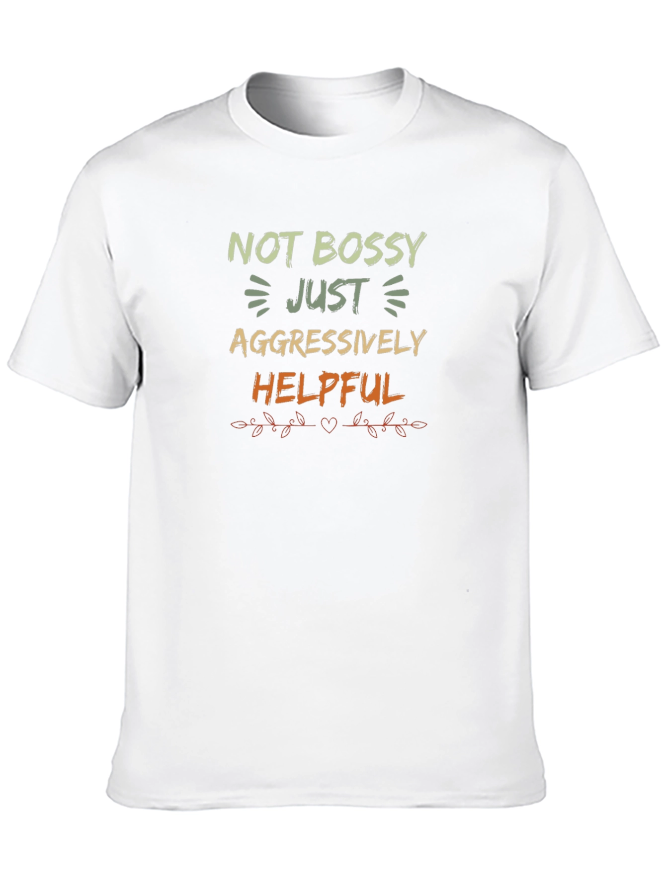 Not Bossy Just Aggressively Helpful T-Shirt