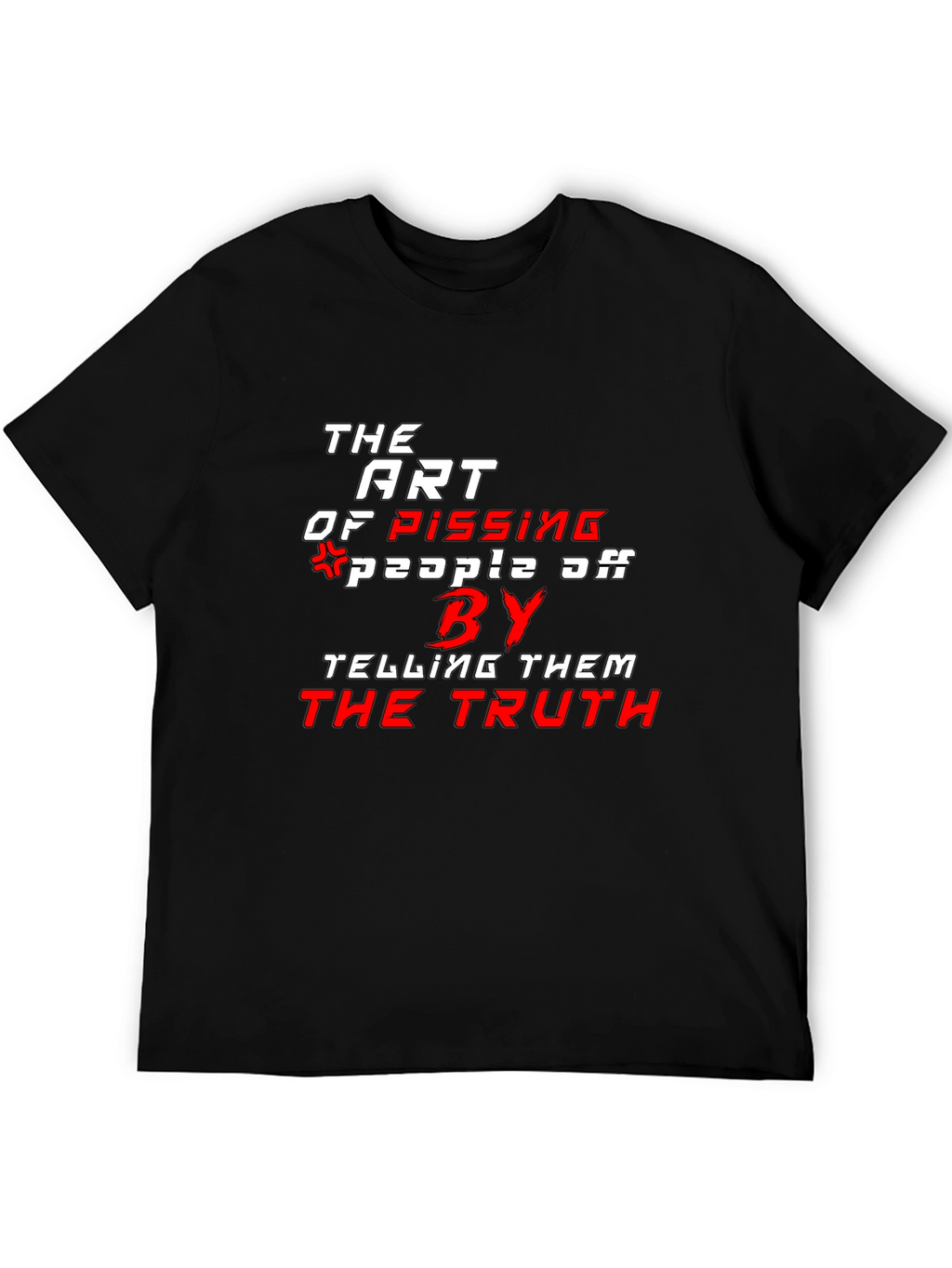 The Art of Pissing People Off T-Shirt