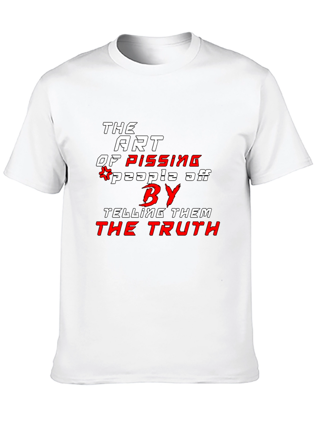The Art of Pissing People Off T-Shirt