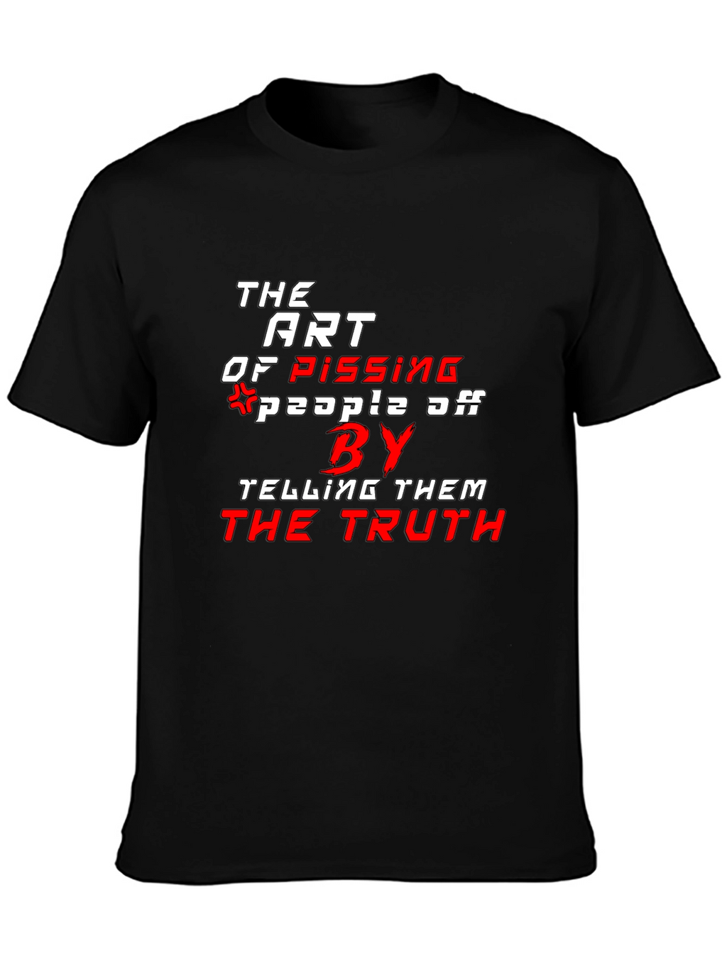 The Art of Pissing People Off T-Shirt