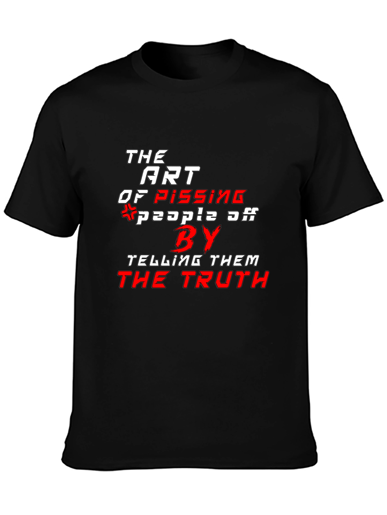 The Art of Pissing People Off T-Shirt