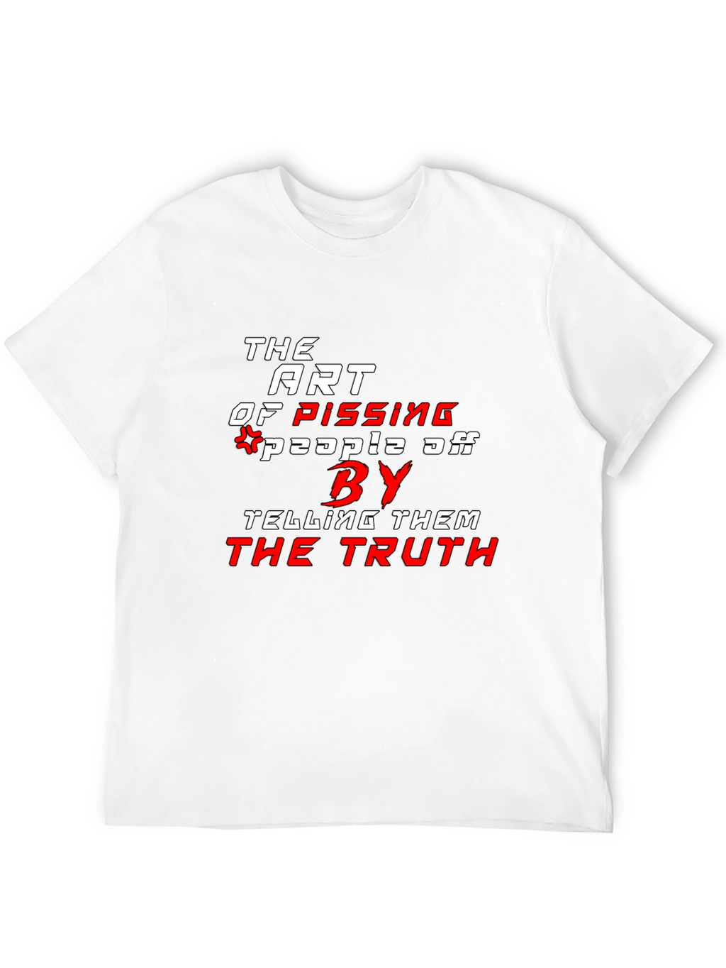 The Art of Pissing People Off T-Shirt