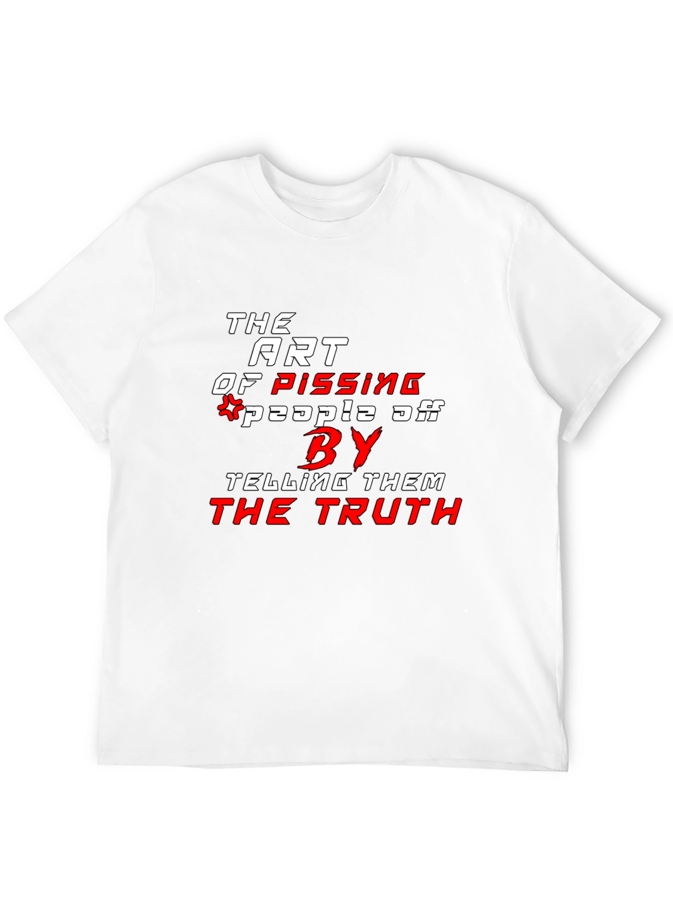 The Art of Pissing People Off T-Shirt