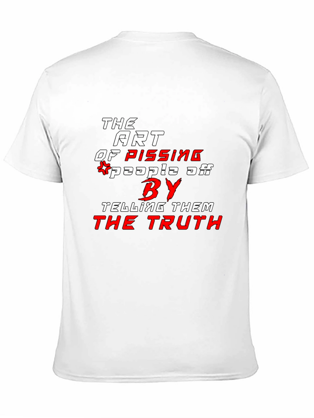 The Art of Pissing People Off T-Shirt