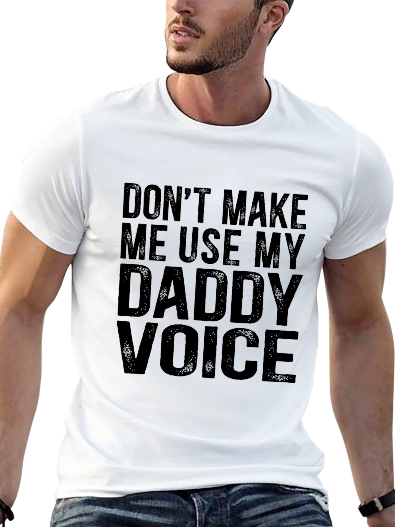 Dont Make Me Use My Daddy Voice Graphic Tee