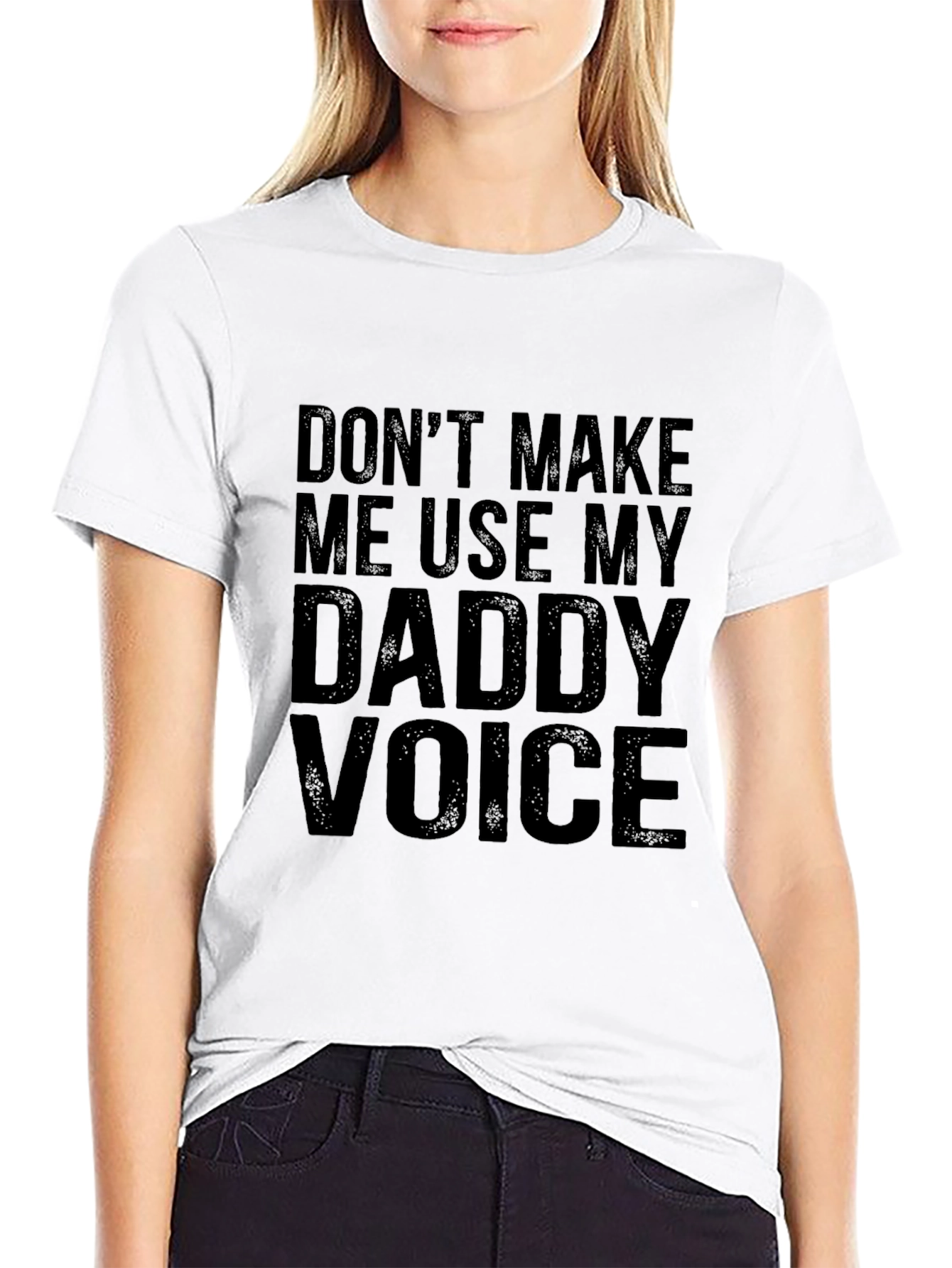 Dont Make Me Use My Daddy Voice Graphic Tee