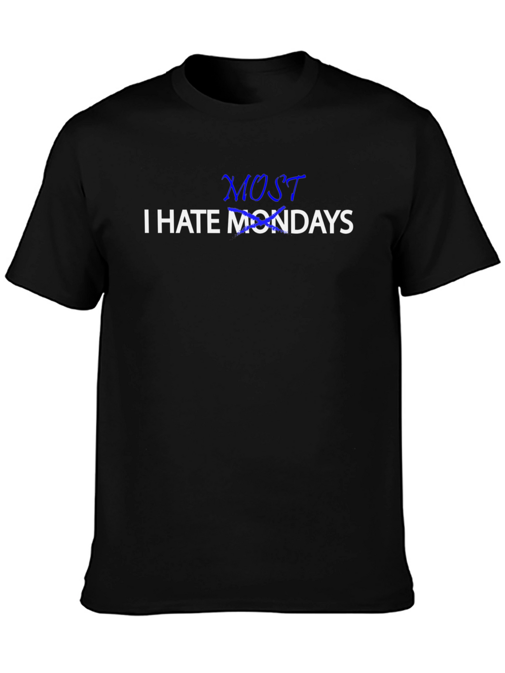 I Hate Mondays T-Shirt - Funny Sarcastic Tee
