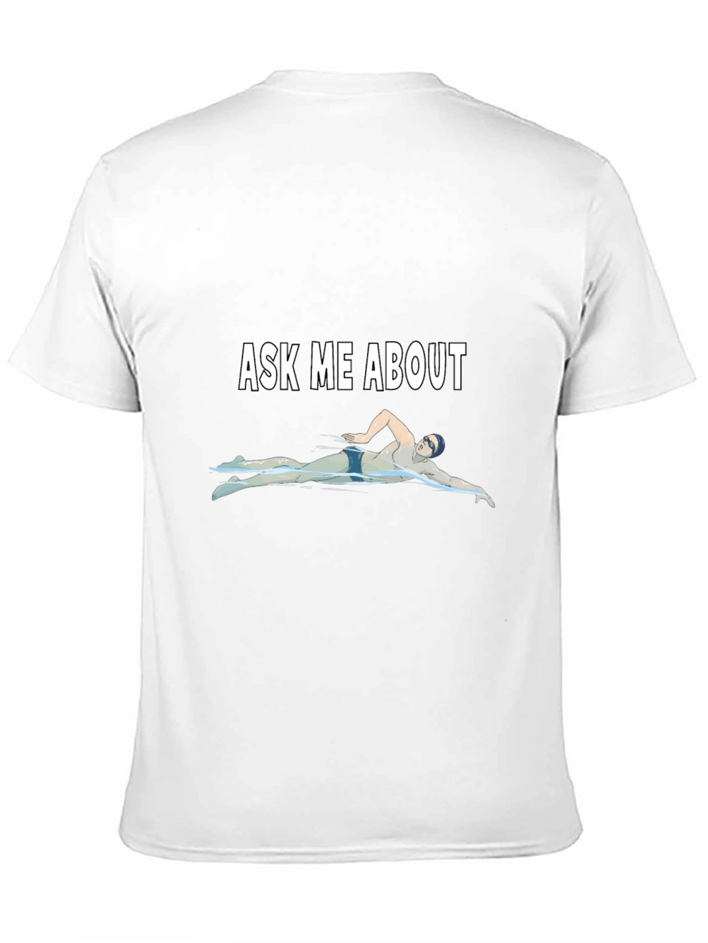 Ask Me About Swimming T-Shirt