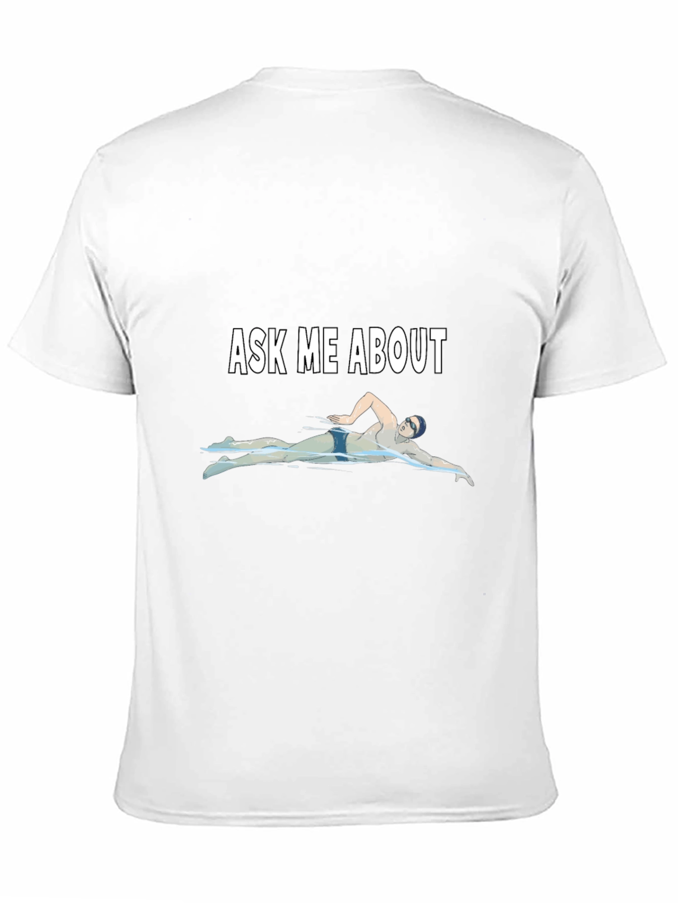 Ask Me About Swimming T-Shirt