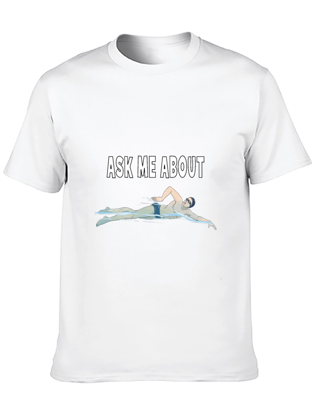 Ask Me About Swimming T-Shirt