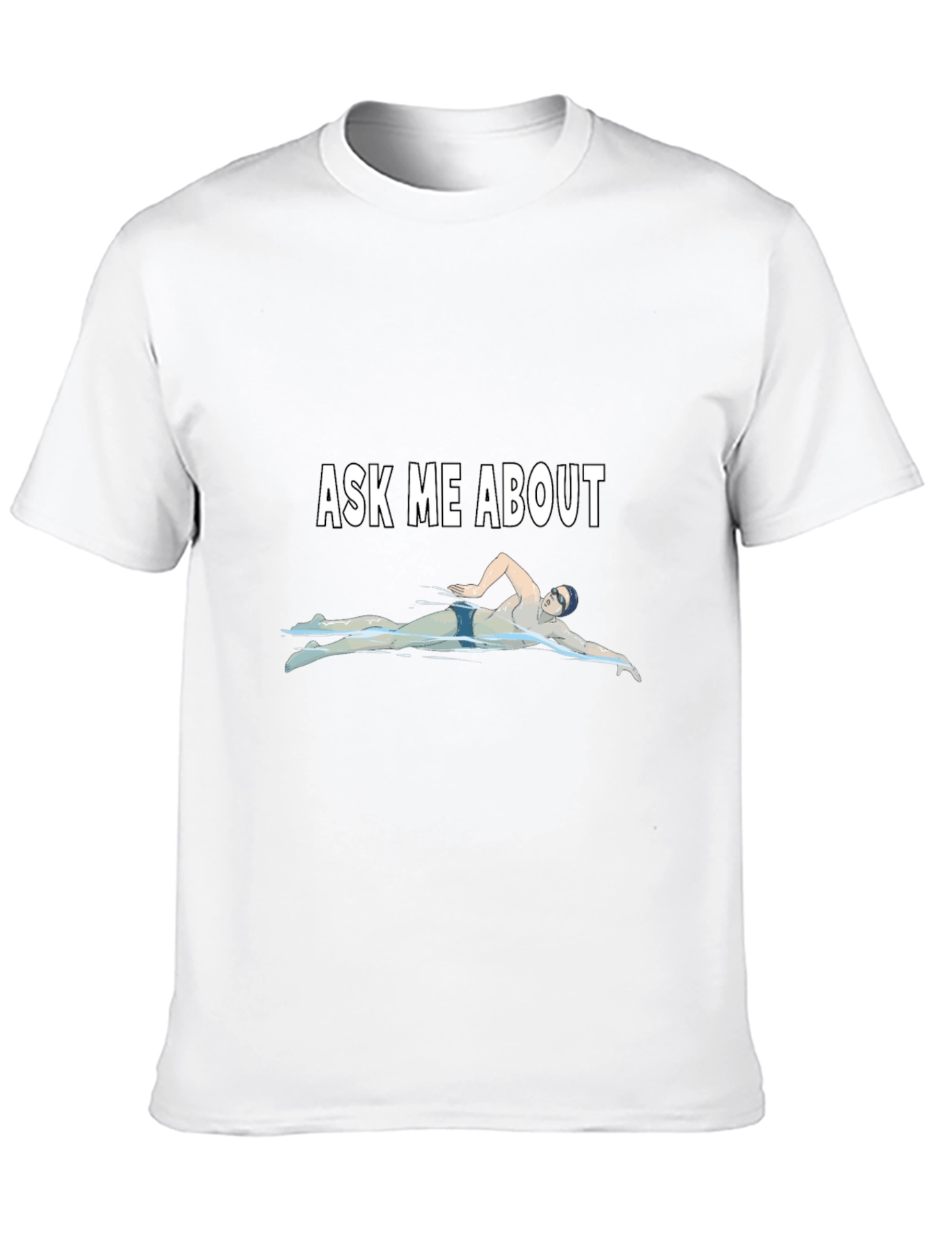 Ask Me About Swimming T-Shirt
