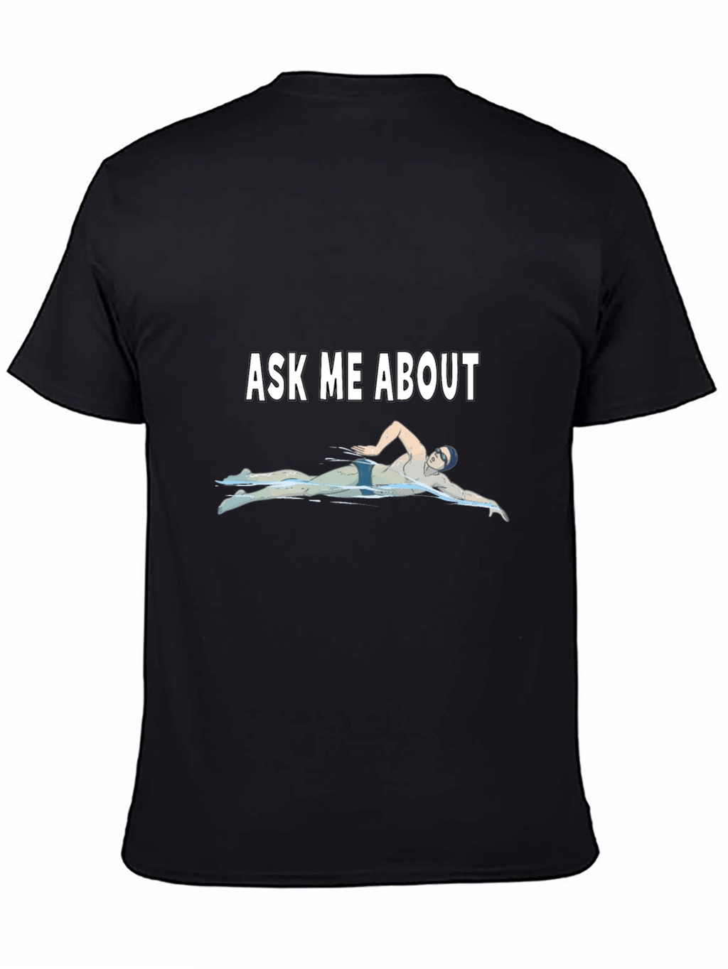 Ask Me About Swimming T-Shirt