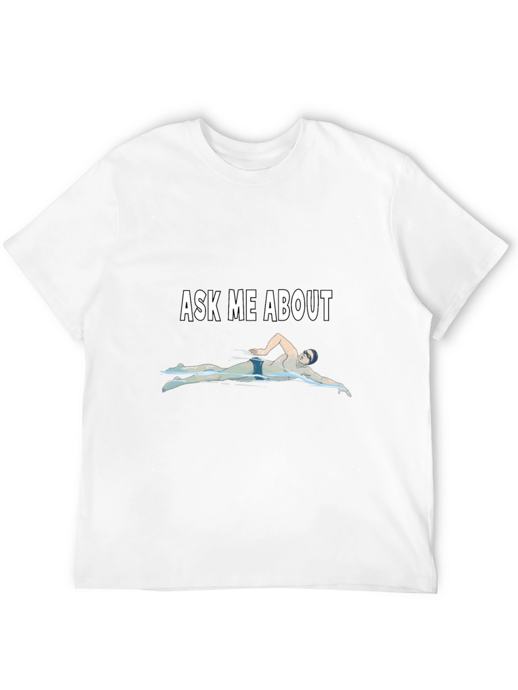 Ask Me About Swimming T-Shirt