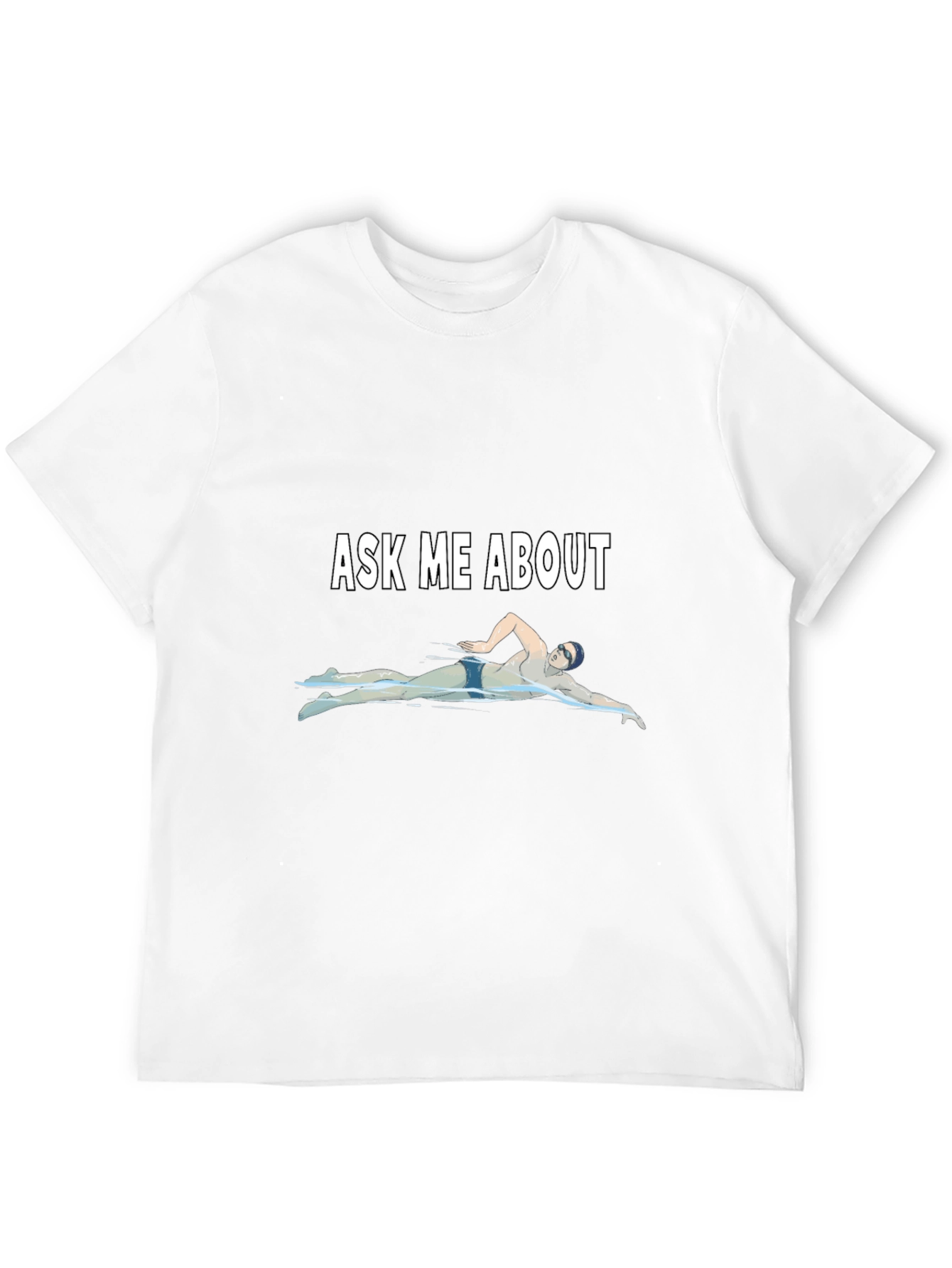 Ask Me About Swimming T-Shirt