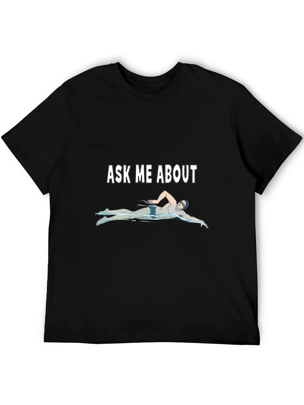 Ask Me About Swimming T-Shirt
