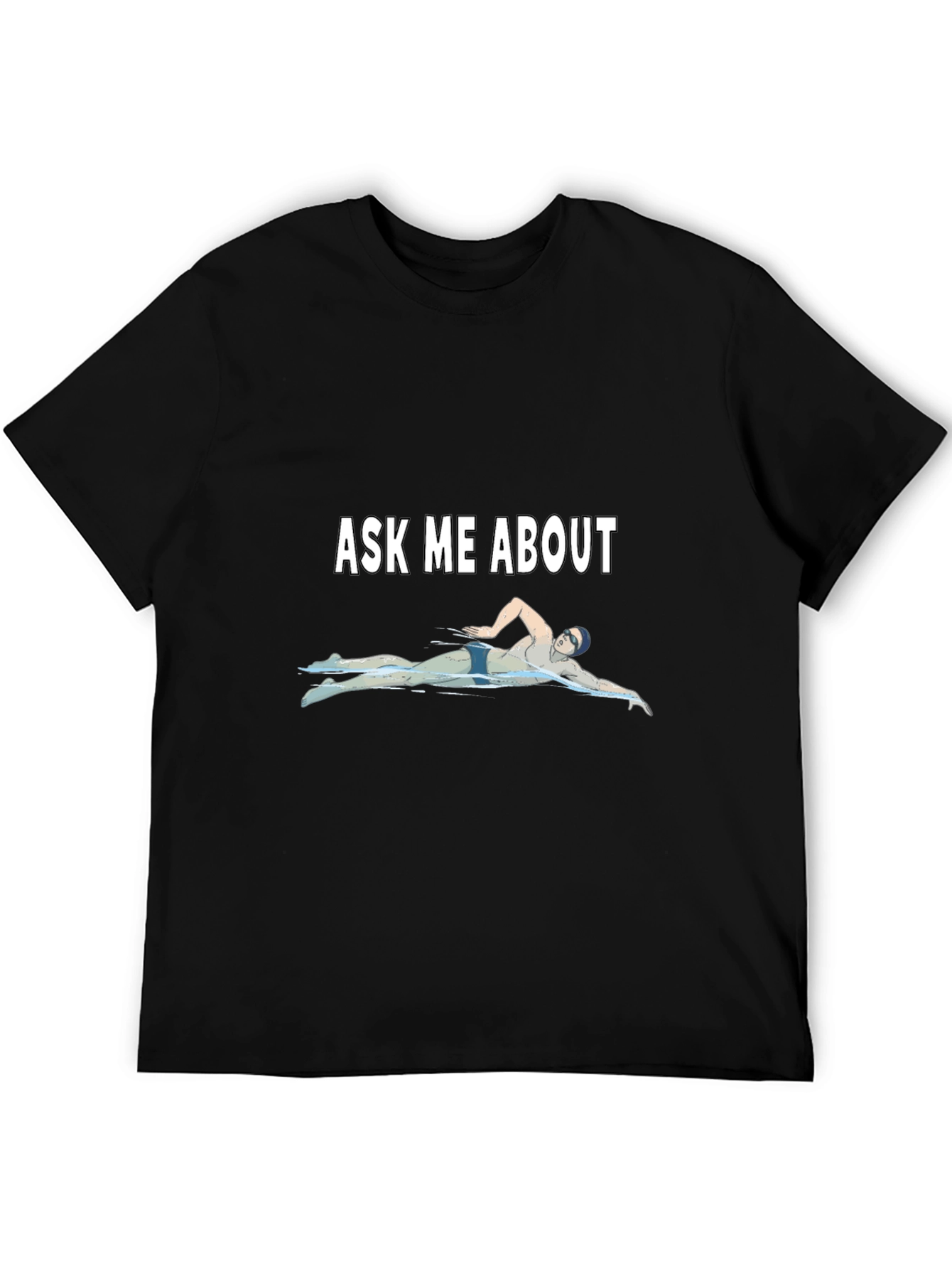 Ask Me About Swimming T-Shirt