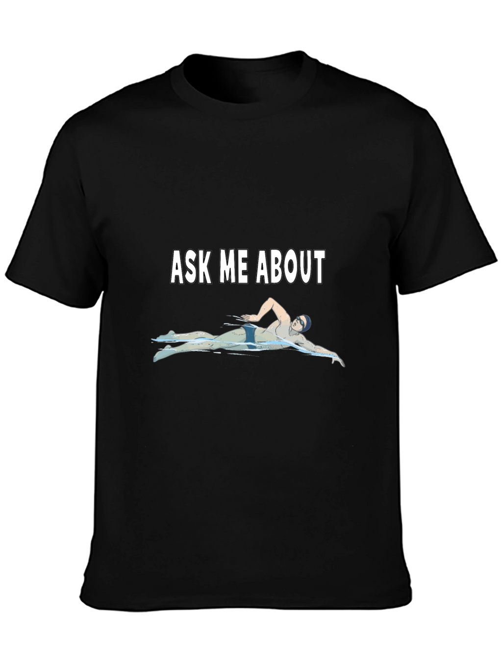 Ask Me About Swimming T-Shirt