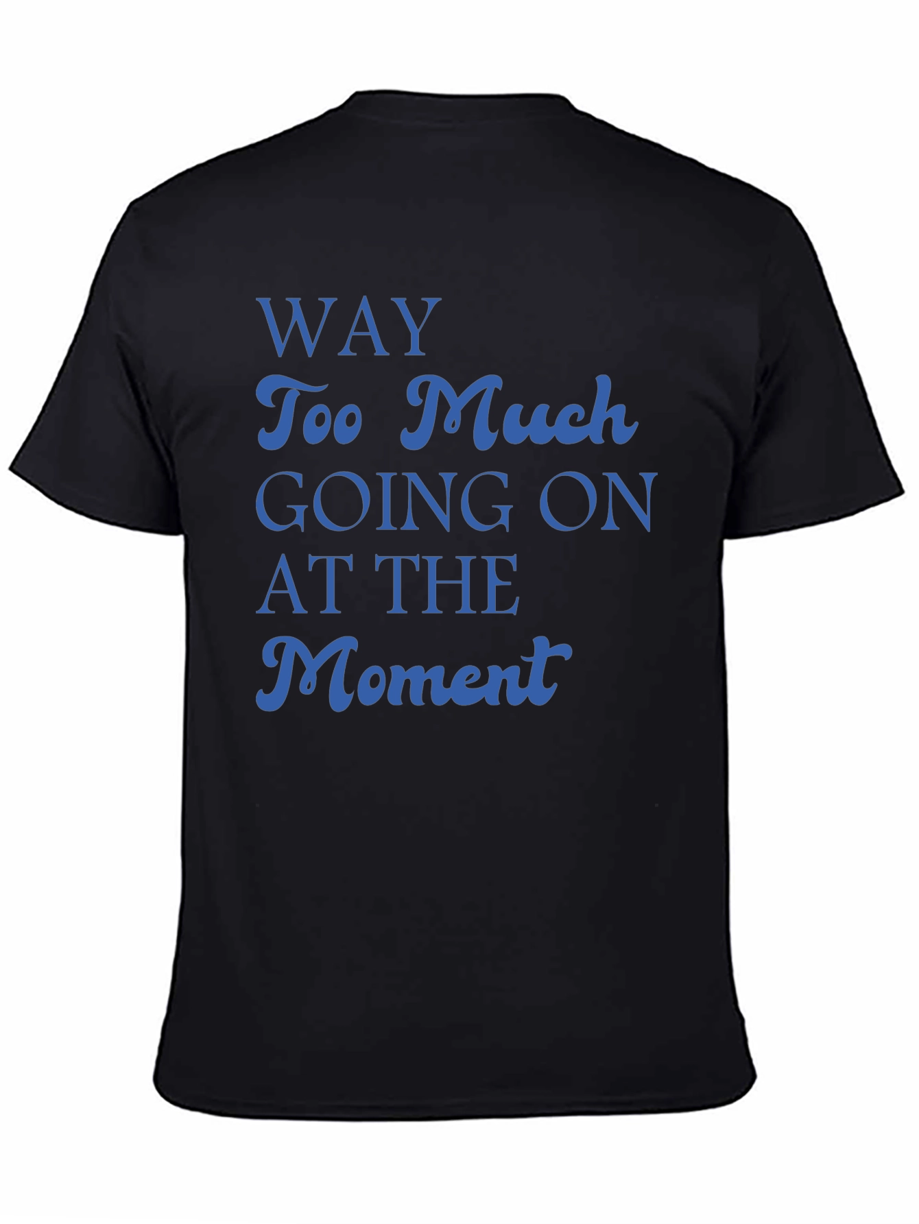 Way Too Much Going On T-Shirt
