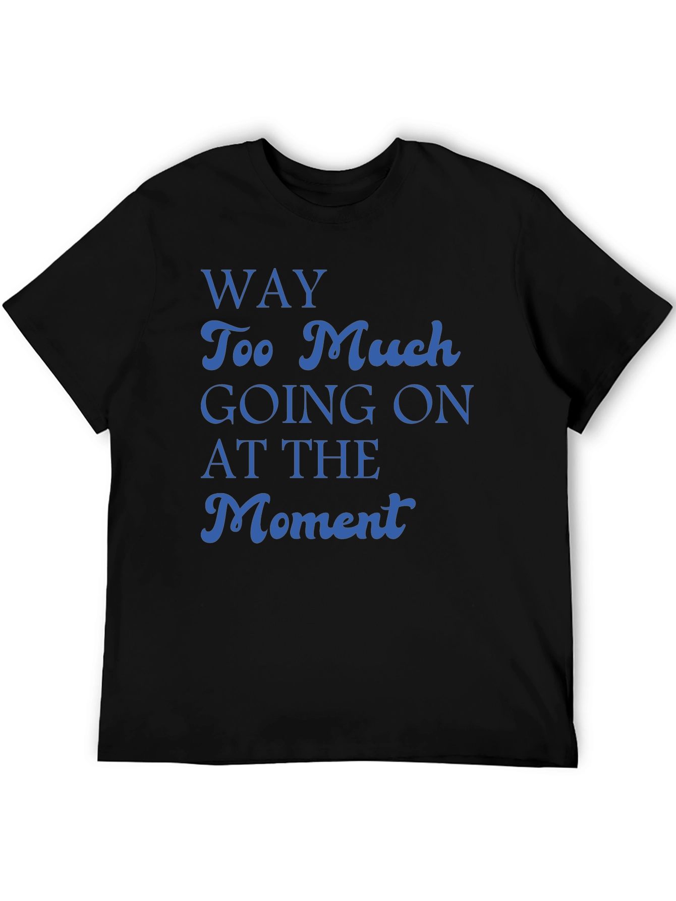 Way Too Much Going On T-Shirt