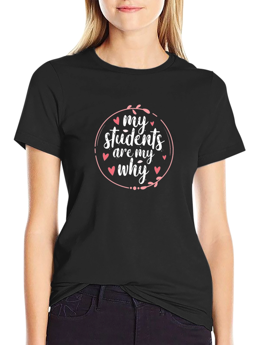 My Students Are My Why Teacher T-Shirt