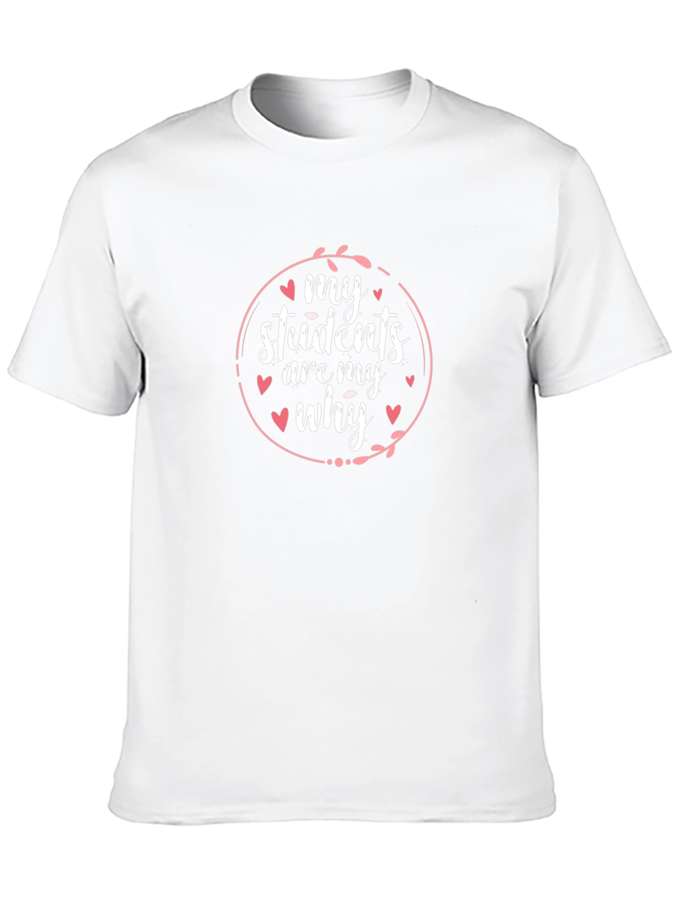 My Students Are My Why Teacher T-Shirt