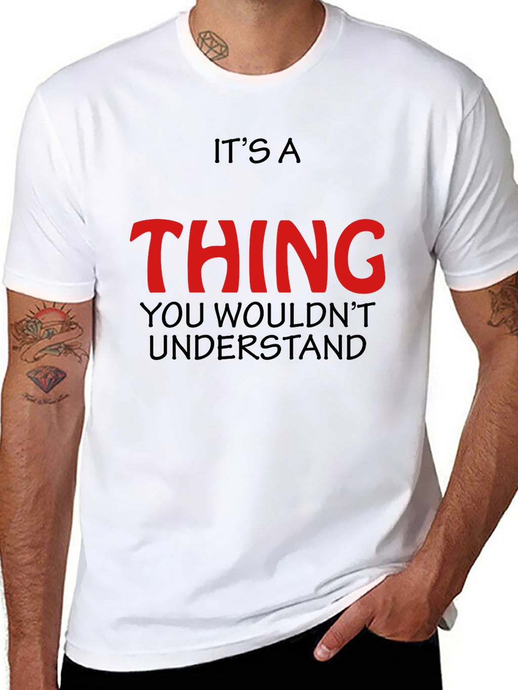 Its a Thing You Wouldnt Understand - Graphic T-Shirt