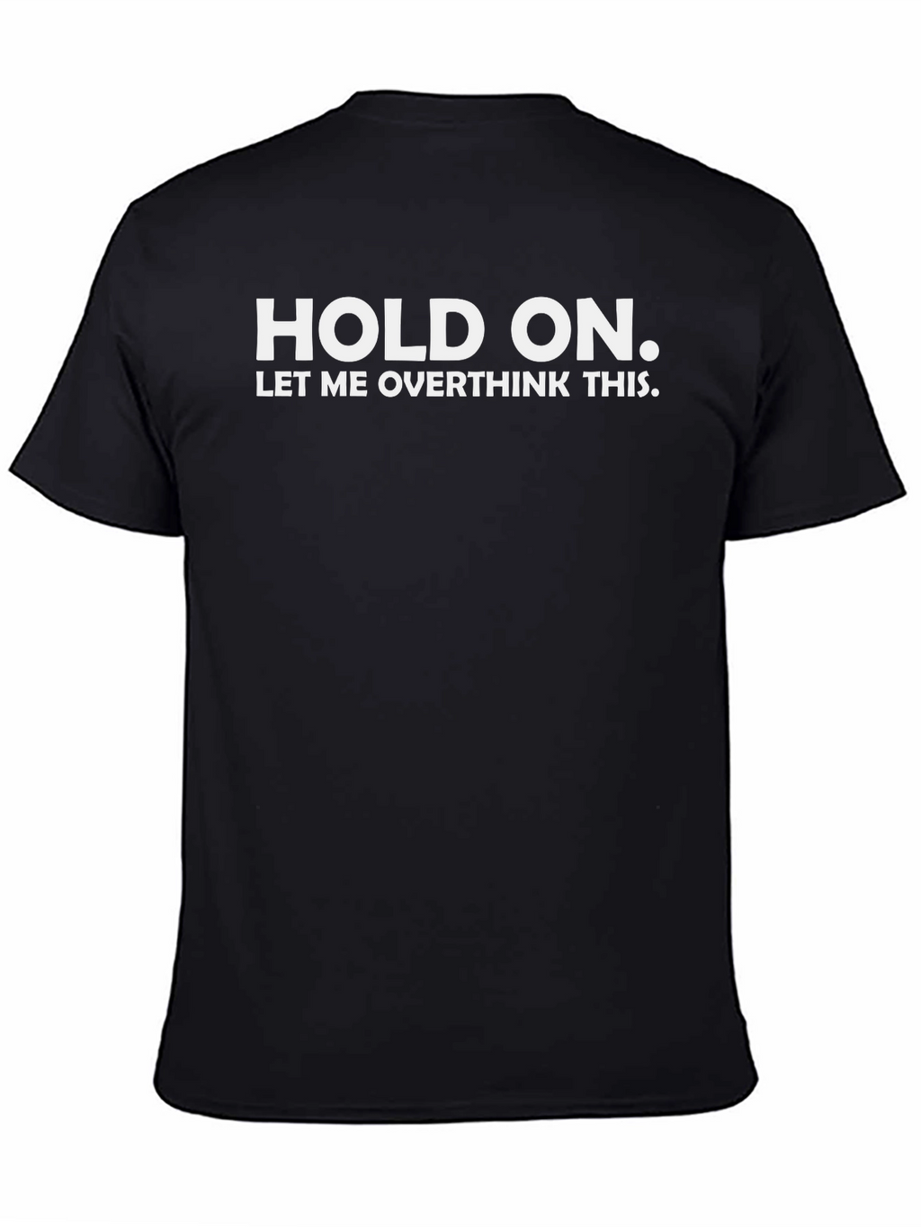 Hold On Overthinking Tee - Comfy Cotton Blend