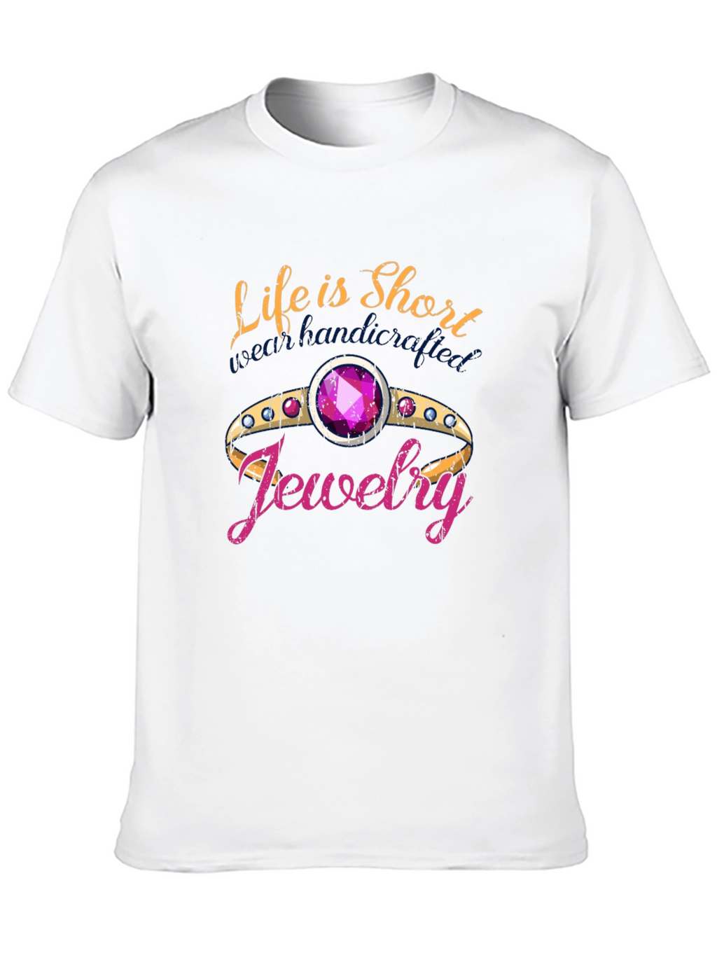 Life is Short Buy Jewelry T-Shirt