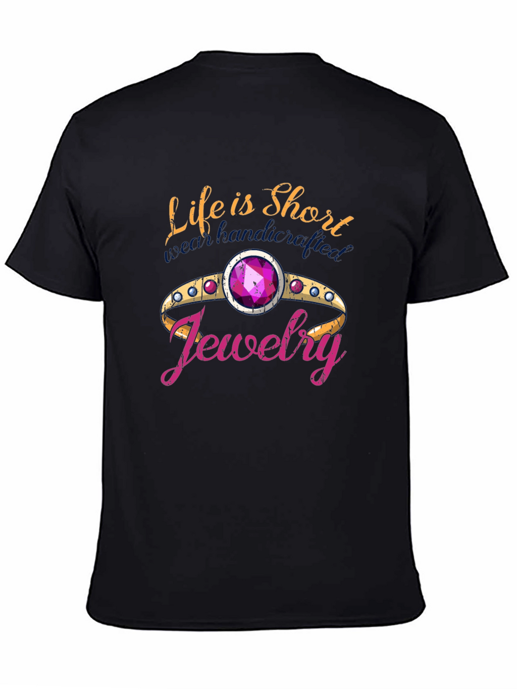 Life is Short Buy Jewelry T-Shirt