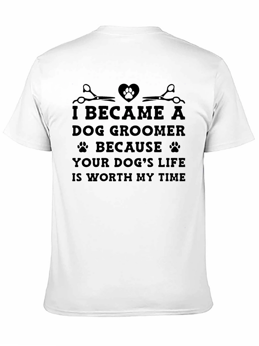 Dog Groomer T-Shirt: Worth My Time