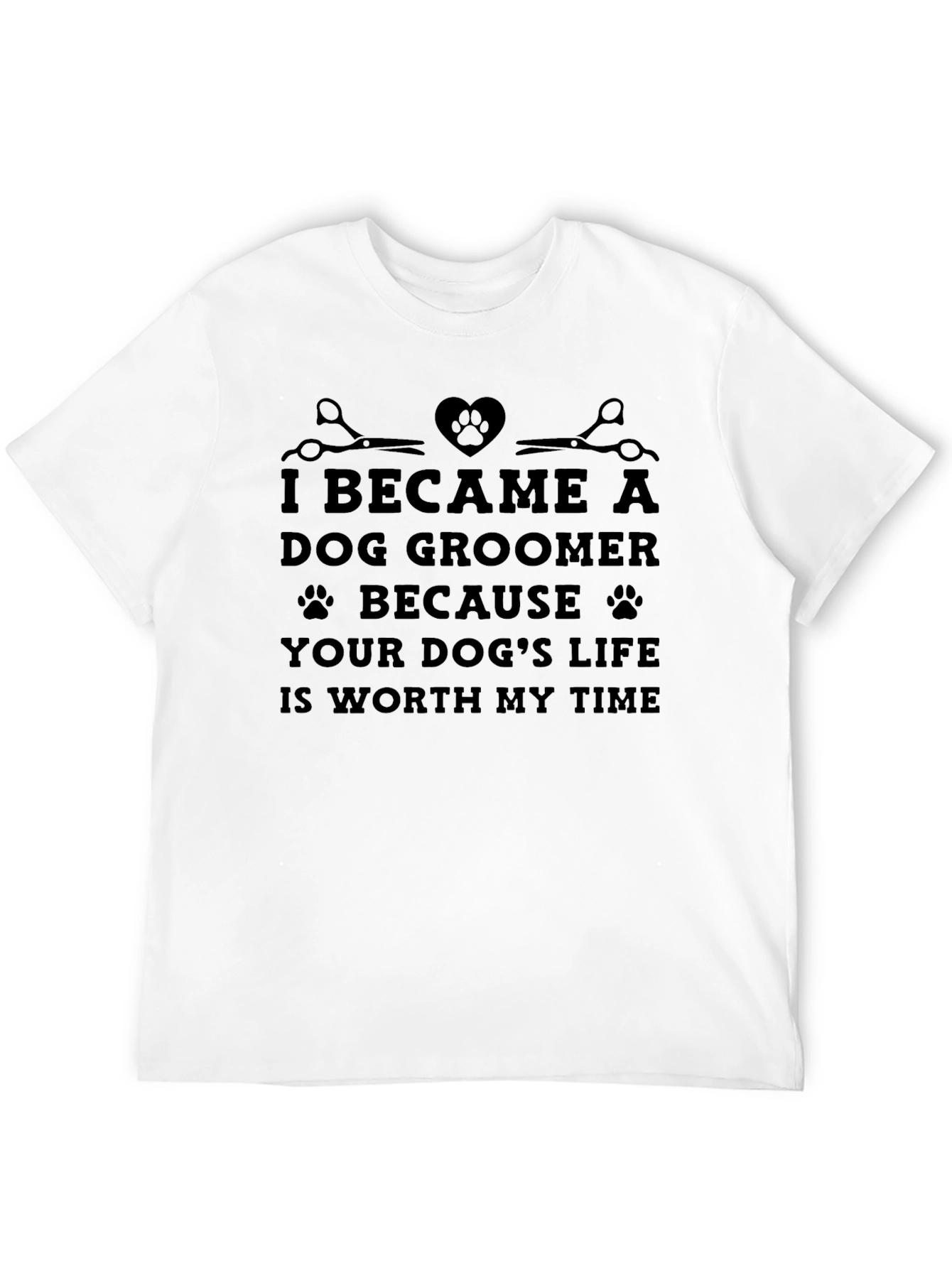 Dog Groomer T-Shirt: Worth My Time